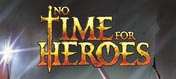 No Time for Heroes