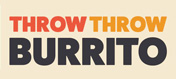 Throw Throw Burrito