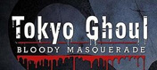 Tokyo Ghoul: Bloody Masquerade