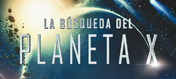 La Búsqueda del Planeta X